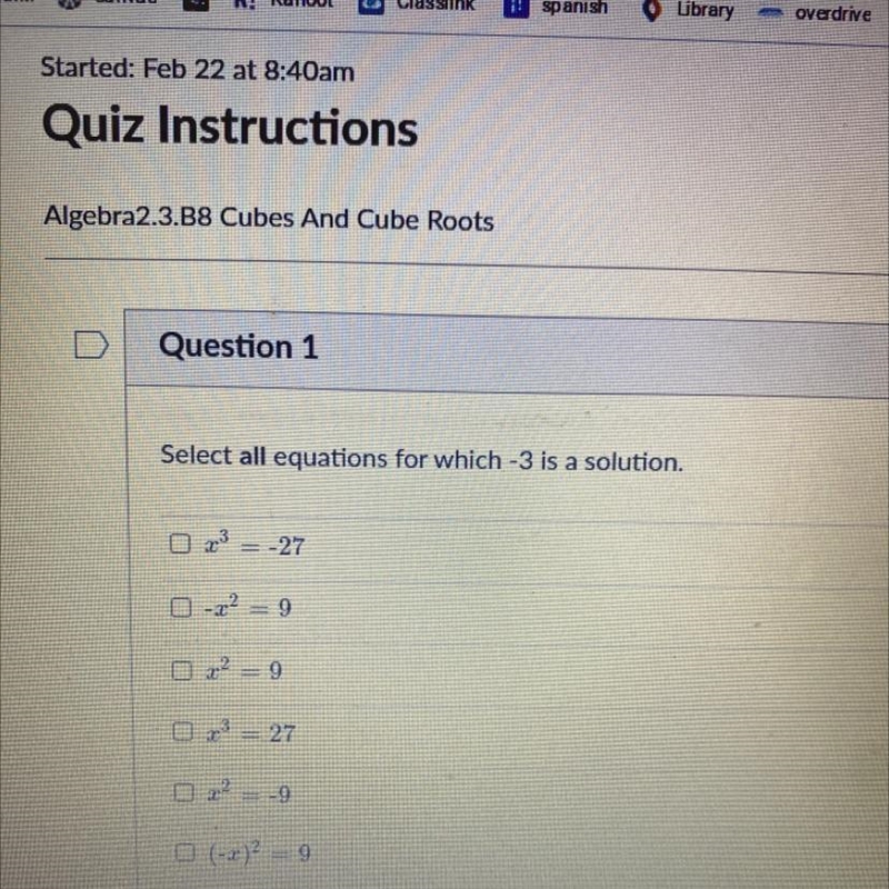 Select all equations for which -3 is a solution. 2x3 = -27 0 -2 =9 O ? = 9 O 3 = 27 O-example-1