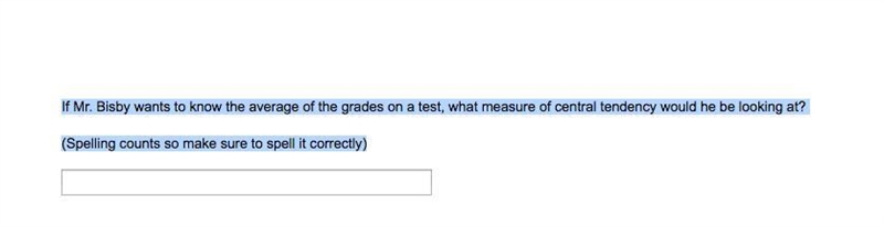 If Mr. Bisby wants to know the average of the grades on a test, what measure of central-example-1