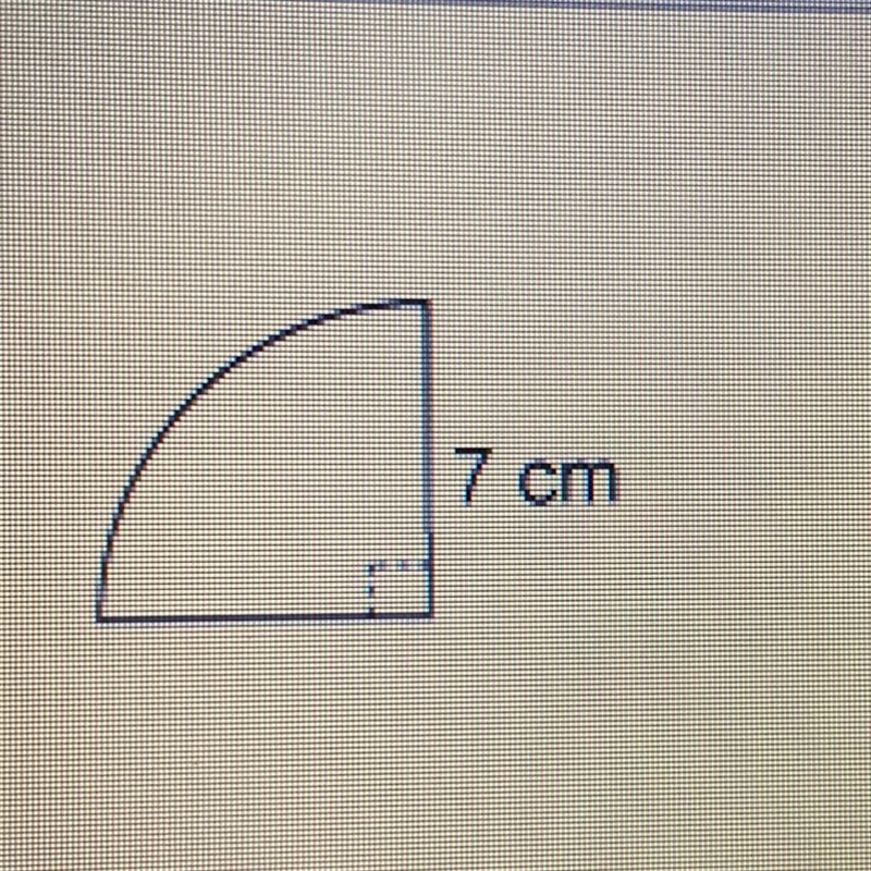 7 cm rom This quarter circle has a radius of 7 centimeters. What is the area of this-example-1