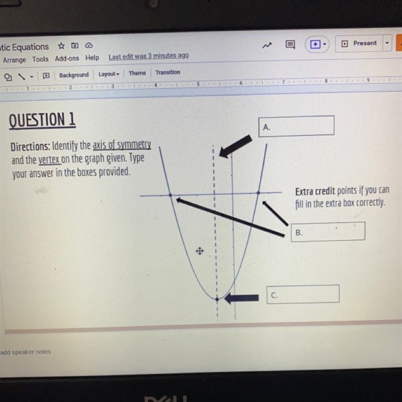 PLEASE HELP!!! Identify the axis of symmetry and the vertex on the graph given. Type-example-1