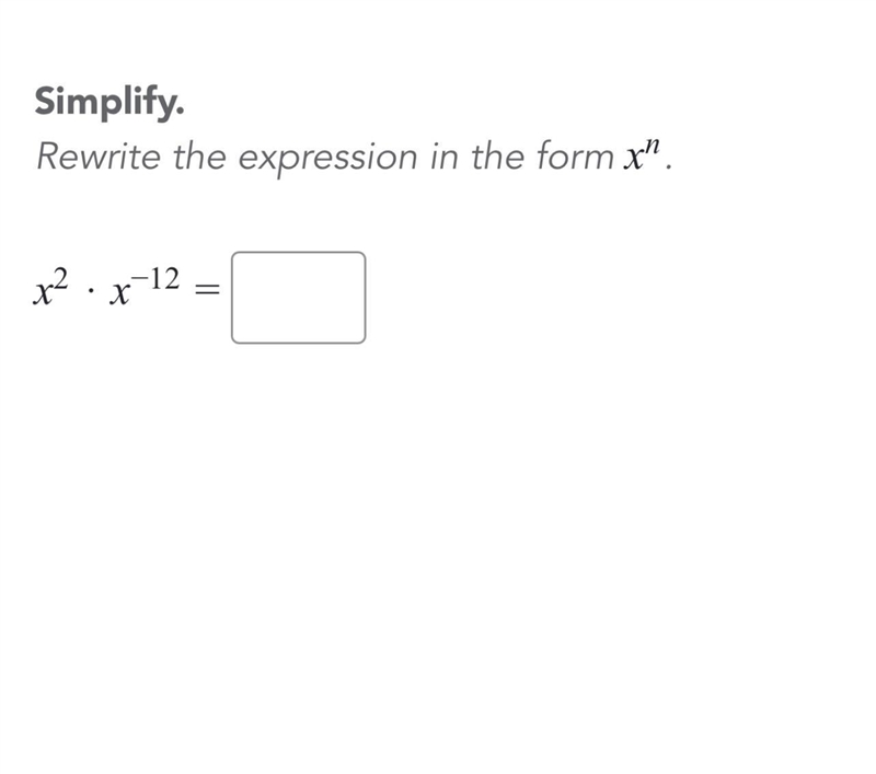 Simplify Rewrite the expression in the form x ^ n X^ 2 * x ^ - 12 =-example-1