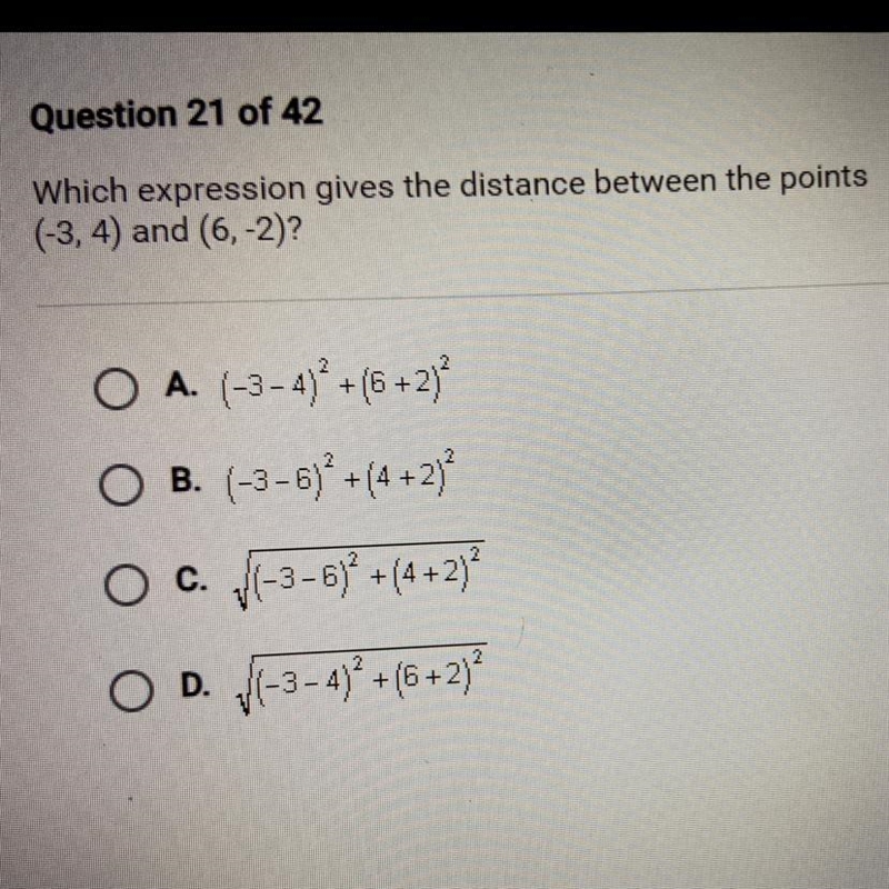 Which expression gives the distance between the points (-3, 4) and (6,-2)? O A. (-3 - 4) * +(6+2) O-example-1