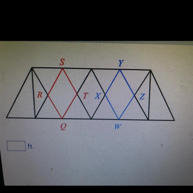 I NEED THIS ANSWER ASAP In this Truss Bridge, parallelograms QRST and WXYZ are congruent-example-1