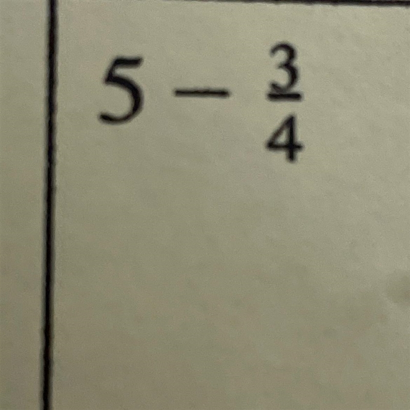 What is 5 - 3/4 Please help-example-1