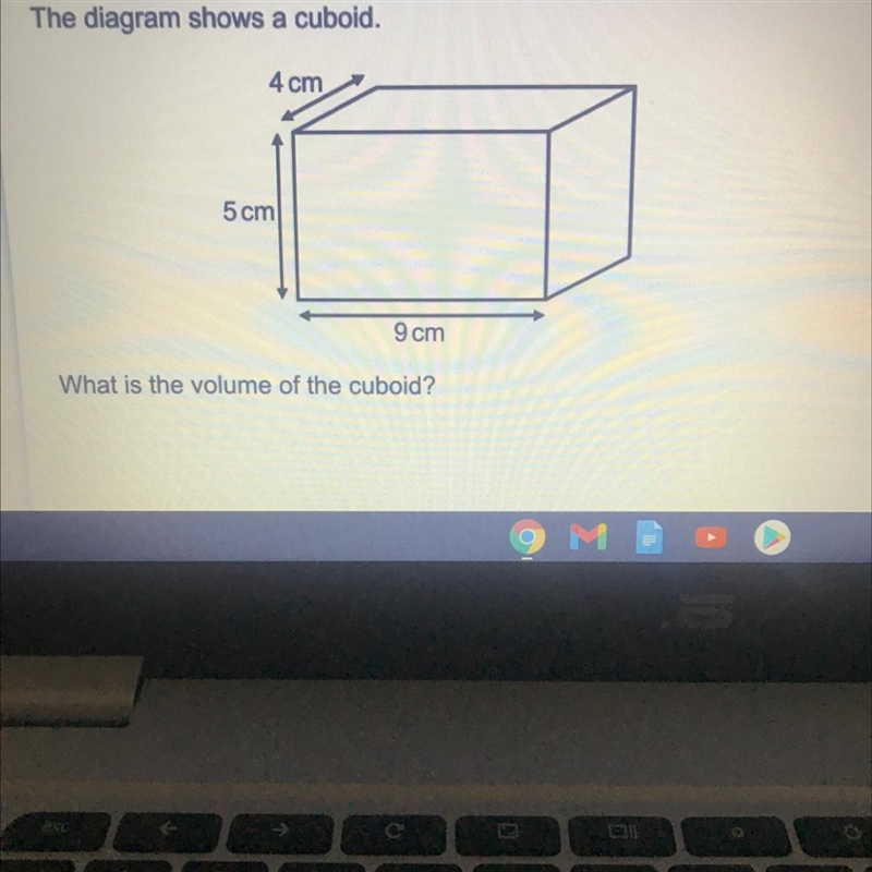 The diagram shows a cuboid. 4 cm 5 cm 9 cm What is the volume of the cuboid? Asap-example-1