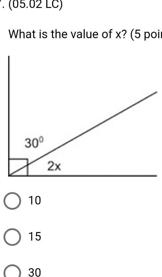 05.02 LC) What is the value of x? (5 points) ￼ 10 15 30 45 ​-example-1