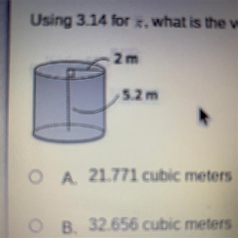 Using 3.14 for , what is the volume of the cylinder? O A. 21.771 cubic meters O B-example-1