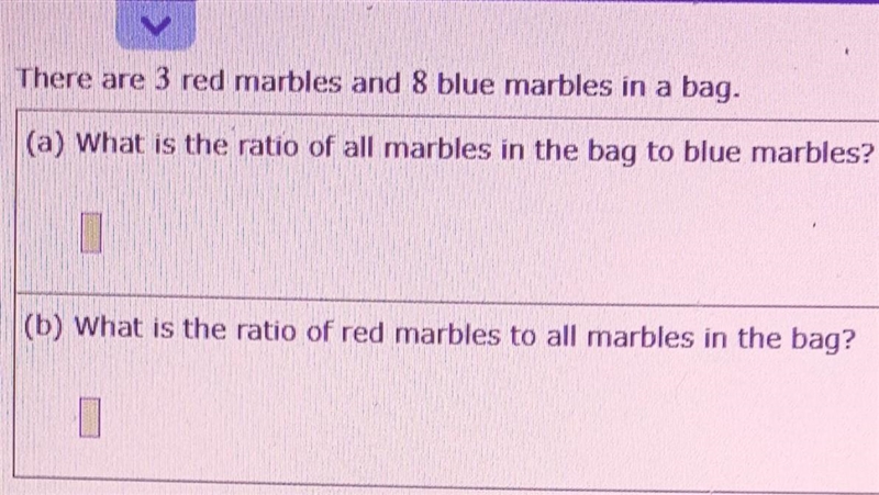 There are 3 red marbles and 8 blue marbles in a bag. (a) What is the ratio of all-example-1