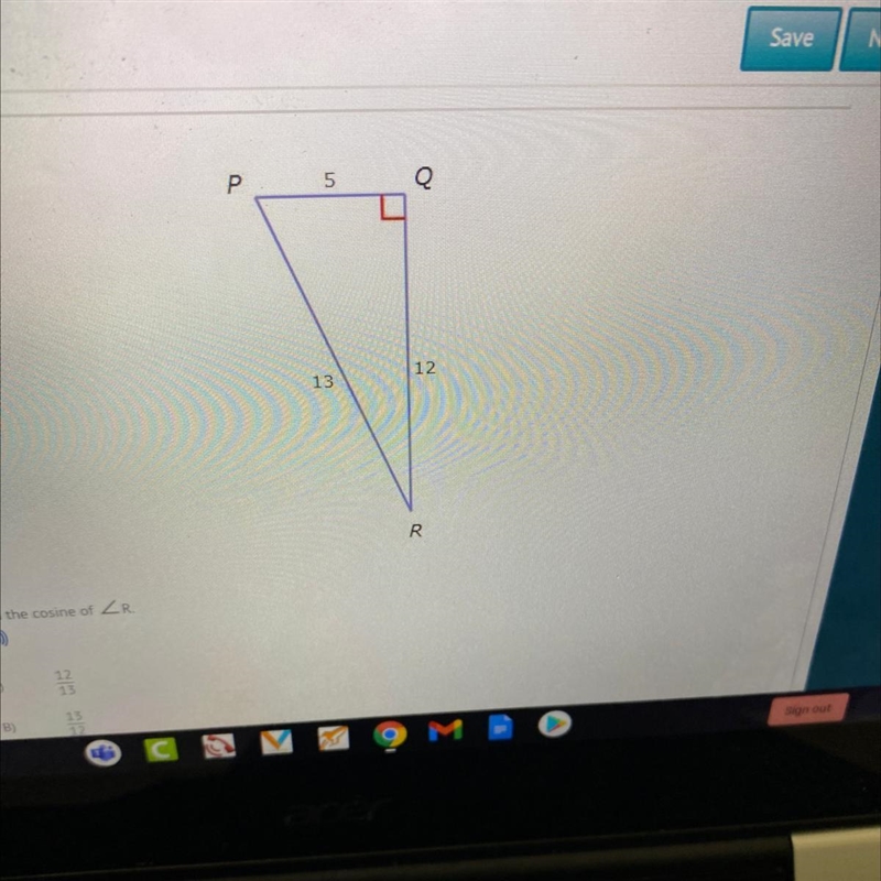 Find the cosine of A. 12/13 B. 13/12 C. 5/12 D. 5/13 Help hurry !!-example-1