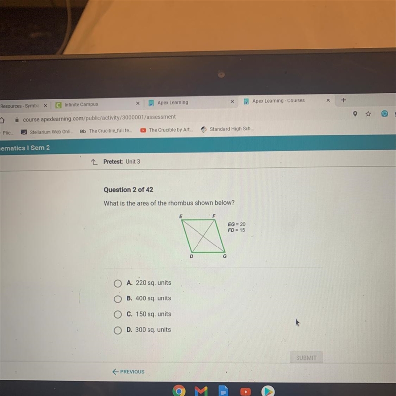 What is the area of the rhombus shown below? E F EG = 20 FD = 15 D G A. 220 sq. units-example-1