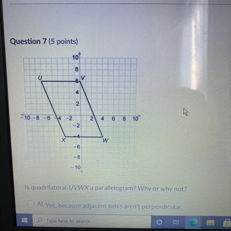 Is quadrilateral UVWX a parallelogram? Why or why not? A) Yes, because adjacent sides-example-1