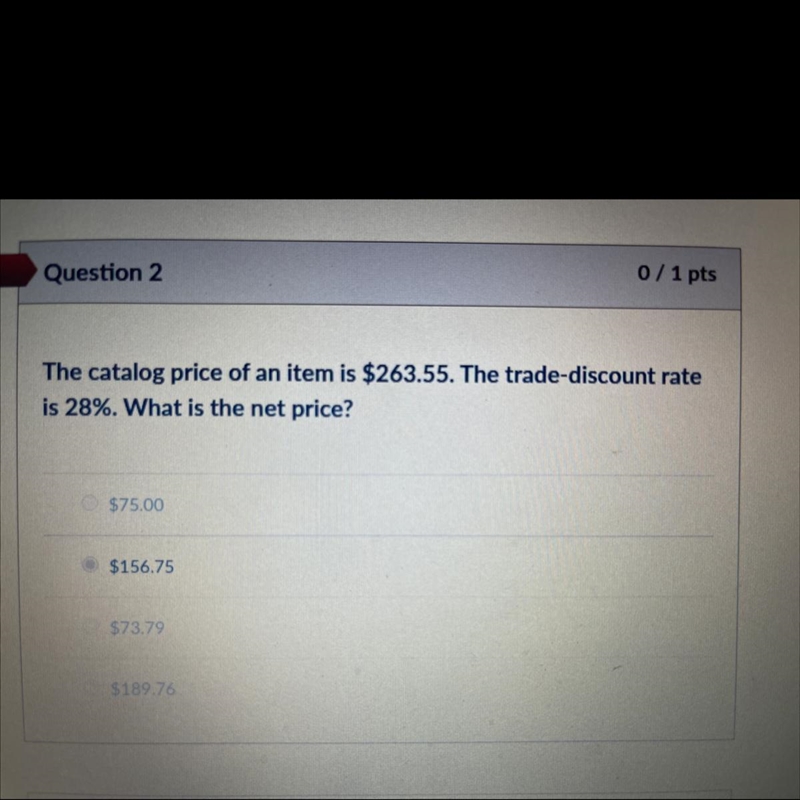 The catalog price of an item is $263.55. The trade-discount rate is 28%. What is the-example-1