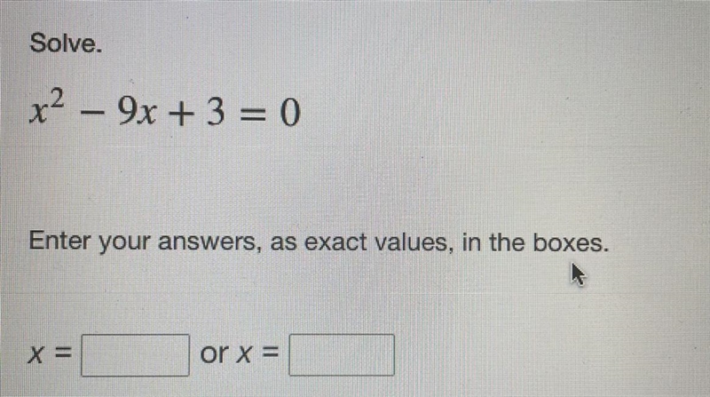 Solve. x^2-9x+3=0 x= or x=-example-1