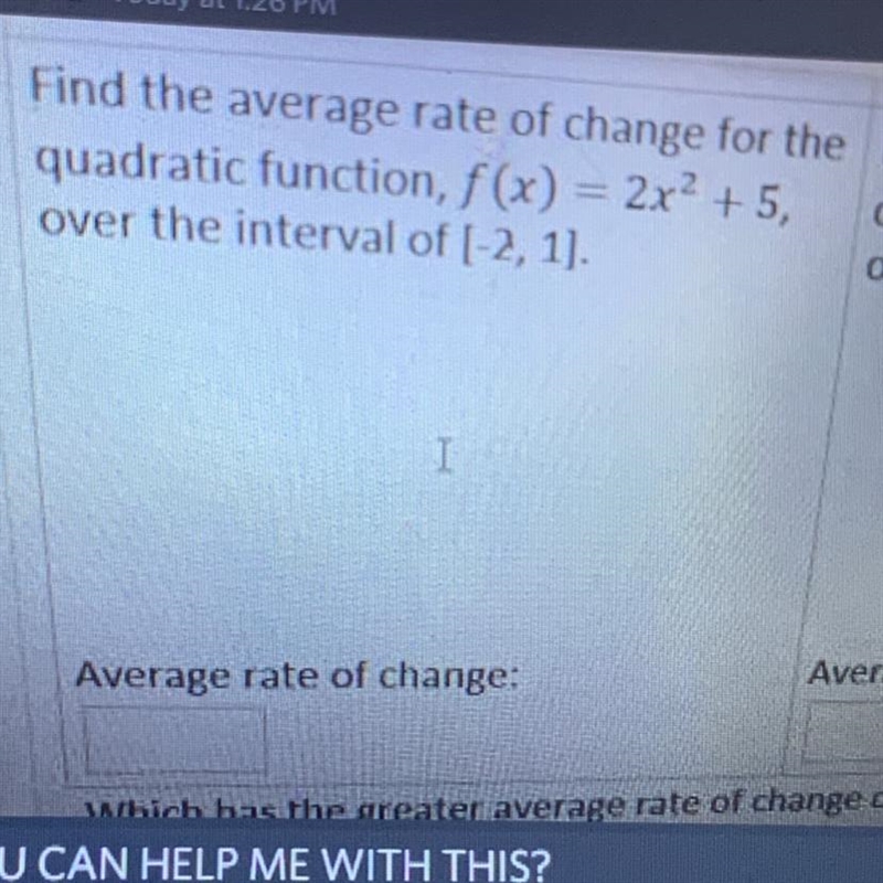 PLEASE SHOW WORK Find the average rate of change for the quadratic function, f(x) = 2x-example-1