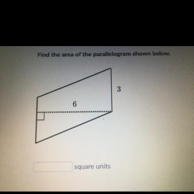 Find the area of the parallelogram shown below. 3 6 square units Stuc. TAI-example-1