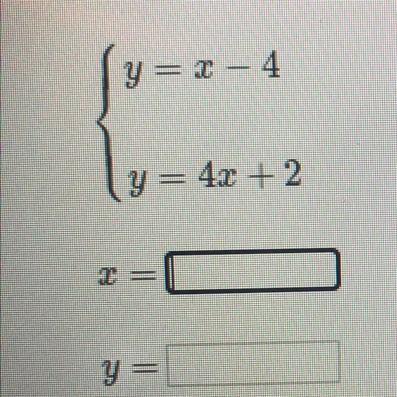 Y = x - 4 y = 4x + 2 x= y =-example-1