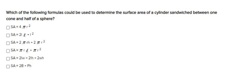 Which of the following formulas could be used to determine the surface area of a cylinder-example-1