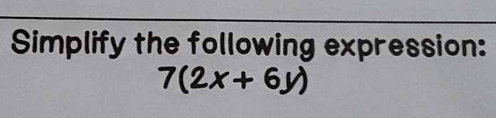 Simplify the following expression: 7(2x+ 6y)​-example-1