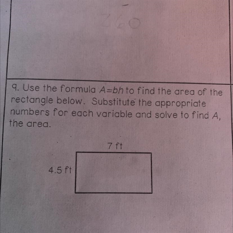 9. Use the formula A=bh to find the area of the rectangle below. Substitute' the appropriate-example-1