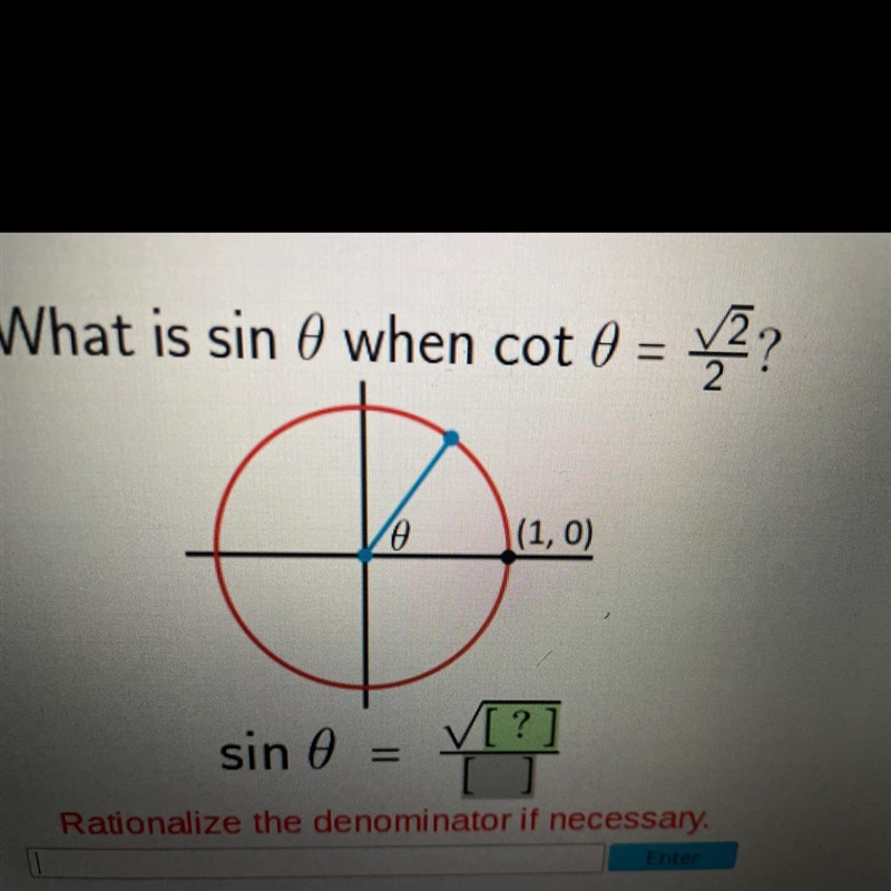 What is sin 0 when cot 0 = {? 0 (1,0) sin e Rationalize the denominator if necessary-example-1