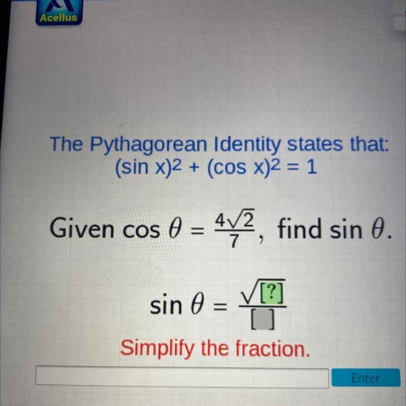 The Pythagorean Identity states that: (sin x)2 + (cos x)2 = 1 Given cos 6 = 472, find-example-1