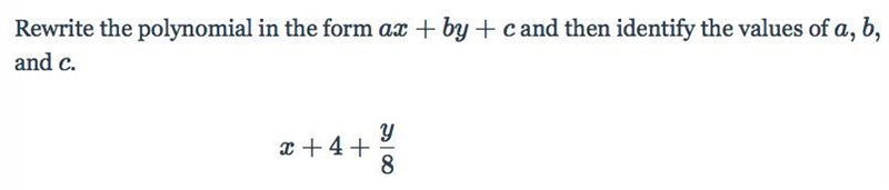 Rewrite the polynomial in the form ax + by + c and then identify the values of a, b-example-1