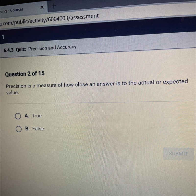 Precision is a measure of how close an answer is to the actual or expected value. True-example-1