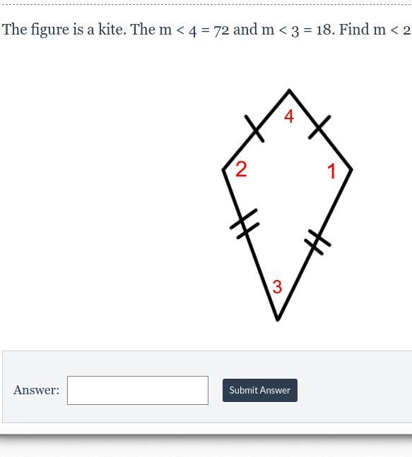 The figure is a kite. The m < 4 = 72 and m < 3 = 18. Find m < 2.-example-1