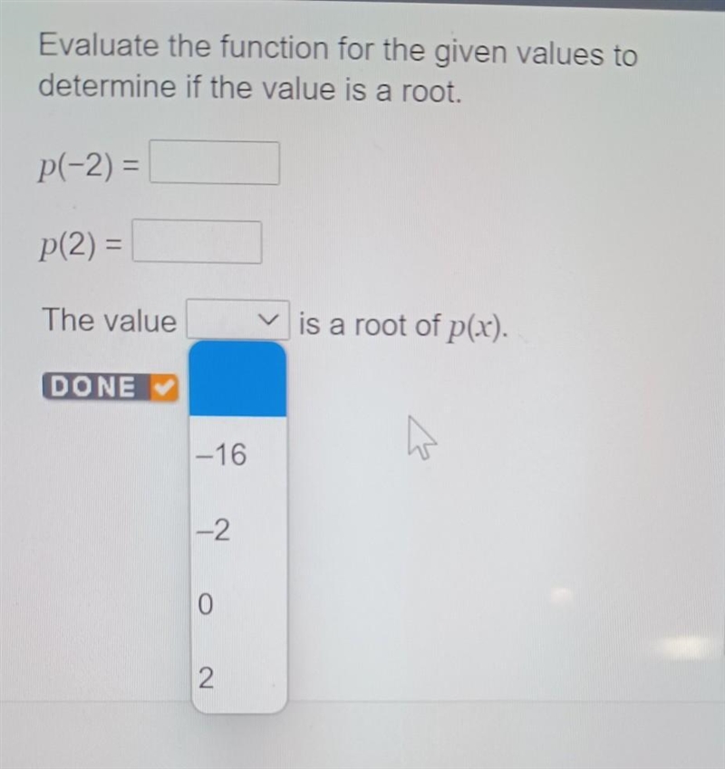 Evaluate the function for the given values to determine if the value is a root. p-example-1