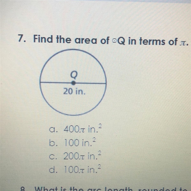 7. Find the area of Q in terms of . Q 20 in. a. 400.7 in.2 b. 100 in c. 200.7 in. d-example-1