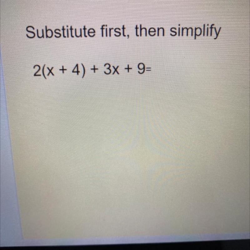 2(x + 4) + 3x + 9= Please hurry I need it for my grade I have 2 weeks of school-example-1