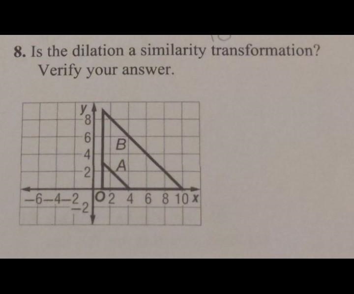 8. Is the dilation a similarity transformation? Verify your answer. ​-example-1