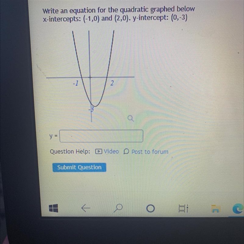 Write an equation for the quadratic graphed below x-intercepts: (-1,0) and (2,0). y-example-1