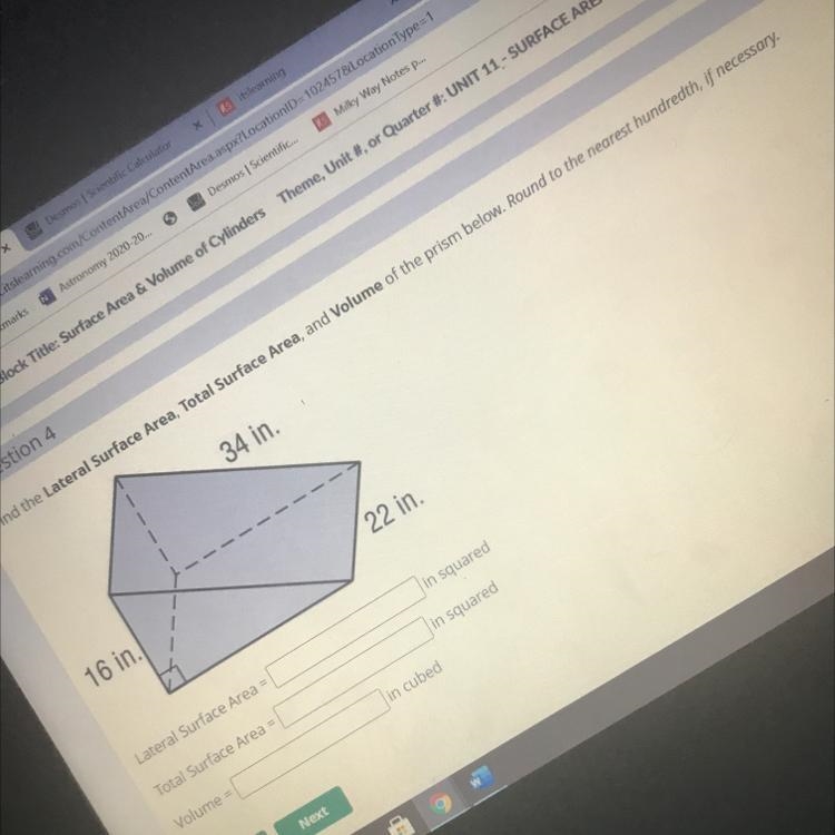 34 in. 16 in. 22 in. Lateral Surface Area = in squared Total Surface Area = in squared-example-1