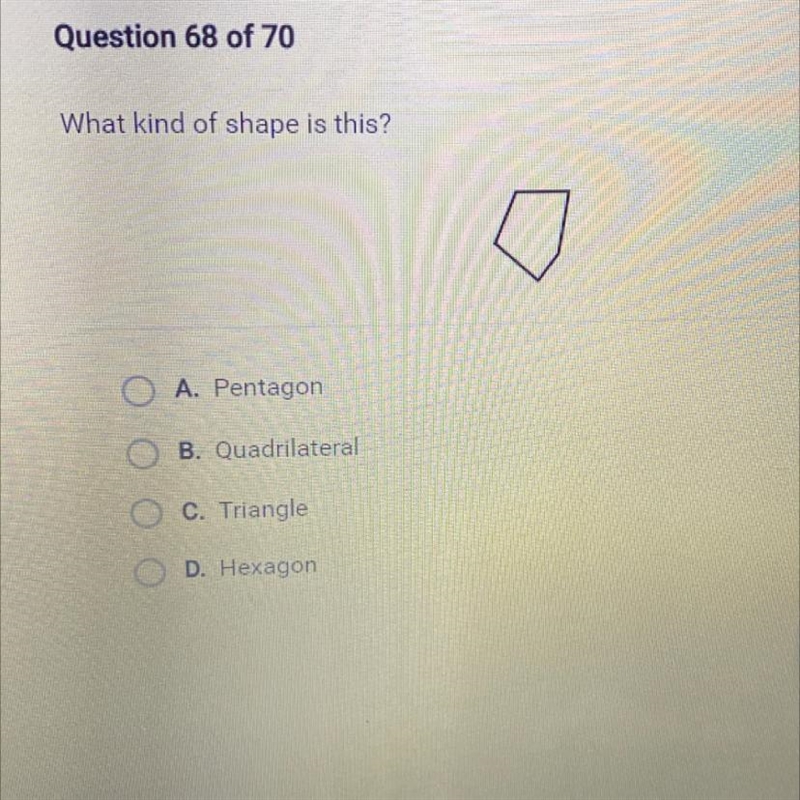 What kind of shape is this? A. Pentagon B. Quadrilateral C. Triangle D. Hexagon-example-1