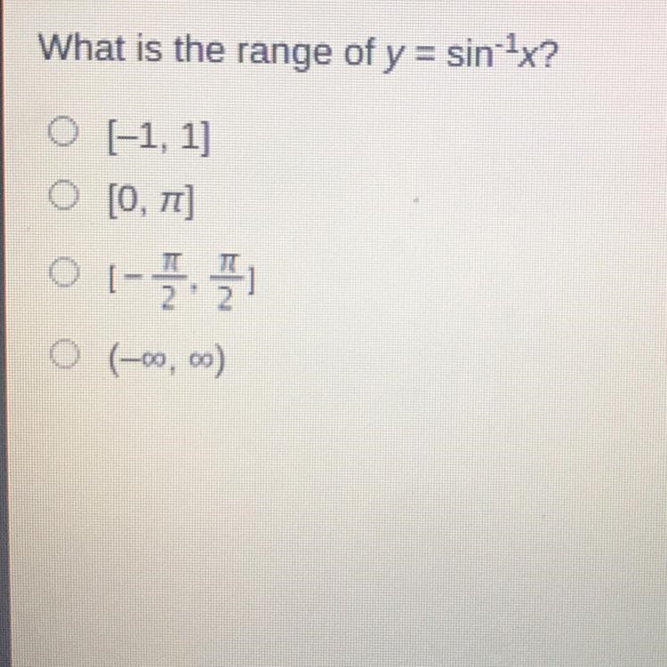 A. [-1, 1] b. [0, pi] c. [-pi/2, pi/2] d. -♾, ♾]-example-1