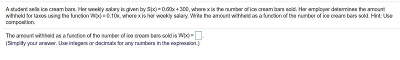 A student sells ice cream bars. Her weekly salary is given by ​, where x is the number-example-1