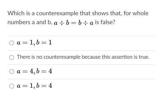 Which is a counterexample that shows that, for whole numbers a and b, a/b = b/a is-example-1