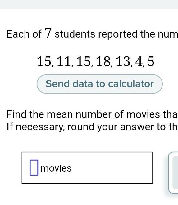 Each of 7 students reported the number of movies they saw in the past year. Here is-example-1