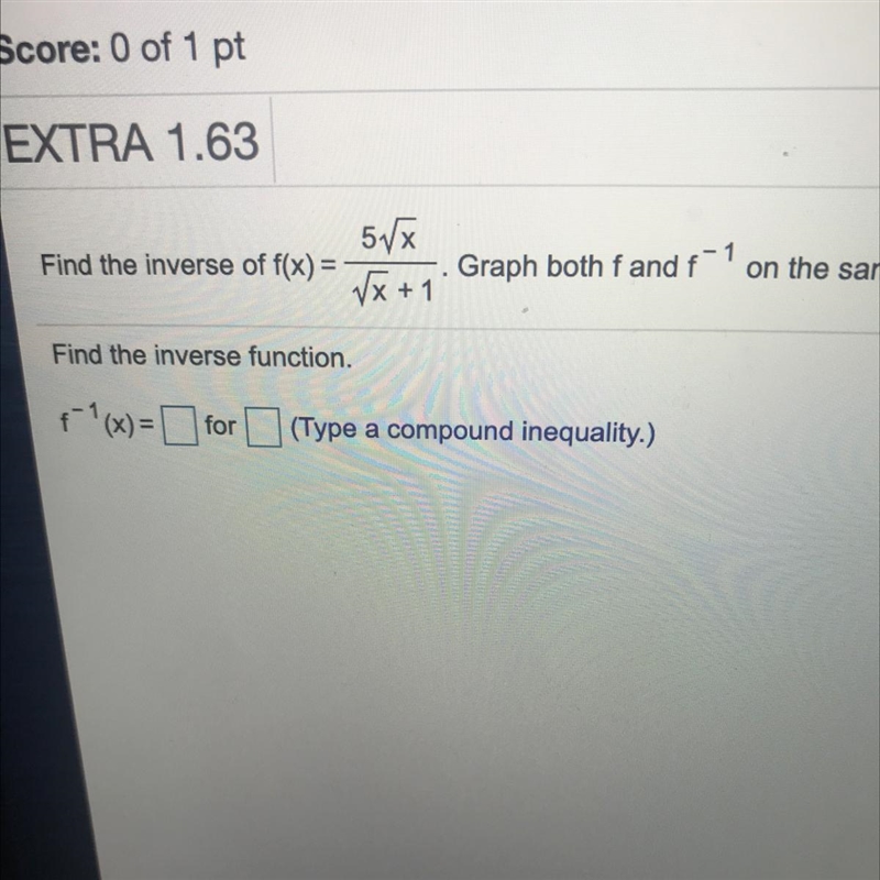 5V Find the inverse of f(x) = Graph both fand f-1 on the same set o Find the inverse-example-1