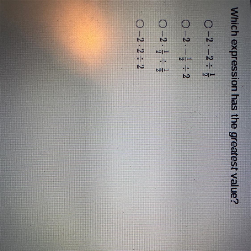 Which expression has the greatest value? A: -2 x -2 divided by 1/2 B: -2 x -1/2 divided-example-1