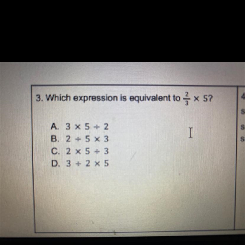 Help me please which expression is equivalent to 2/3 x 5-example-1