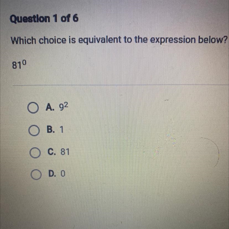 Which choice is equivalent to the expression below? 810 O A. 92 O B. 1 O C. 81 O D-example-1