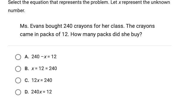 Ms. Evans brought 240 crayons for her class.The crayons came in packs of 12.Howmany-example-1