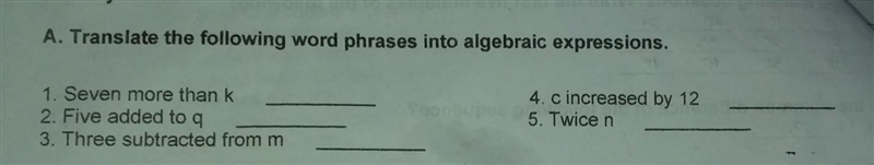 Translate the following word phrases into algebraic experessions. 1.seven more than-example-1