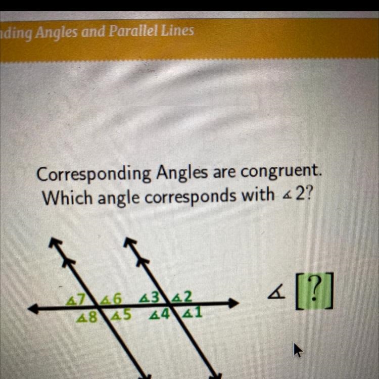 Corresponding Angles es are congruent. Which angle corresponds with < 2?-example-1