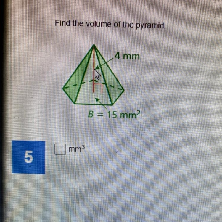 Find the volume of the pyramid. 4 mm B = 15 mm2 mm3-example-1