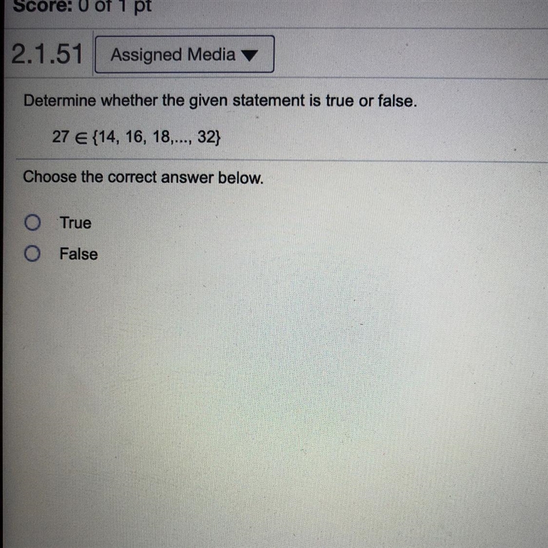 Determine whether the given statement is true or false. 27 €(14, 16, 18,..., 32)-example-1