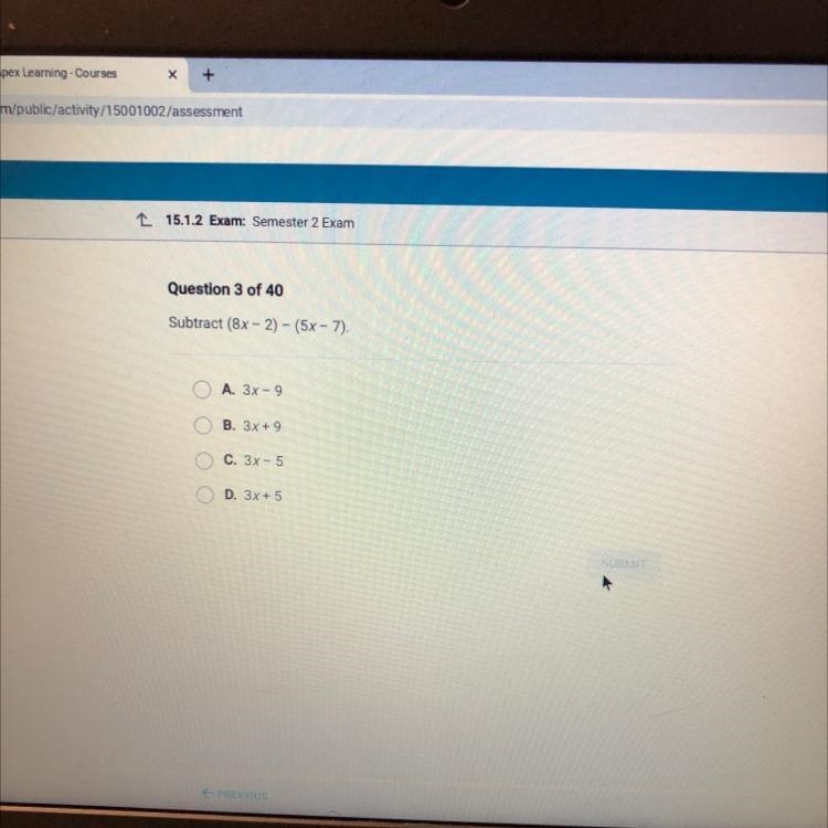 Subtract (8x - 2) - (5x-7). A. 3x-9 B. 3x + 9 C. 3x - 5 D. 3x + 5-example-1