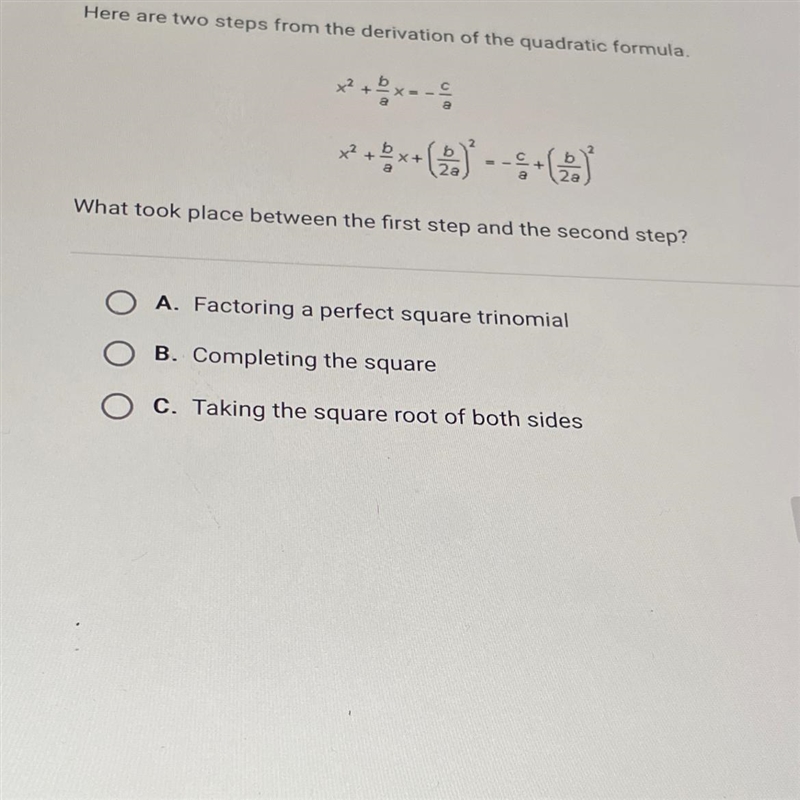 Here are two steps from the derivation of the quadratic formula second step? Help-example-1